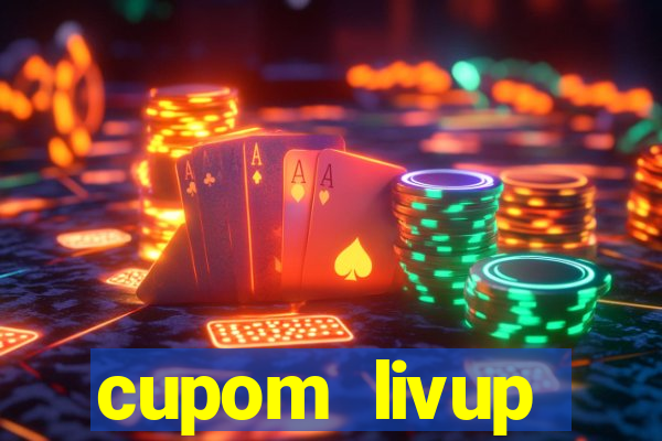 cupom livup primeira compra